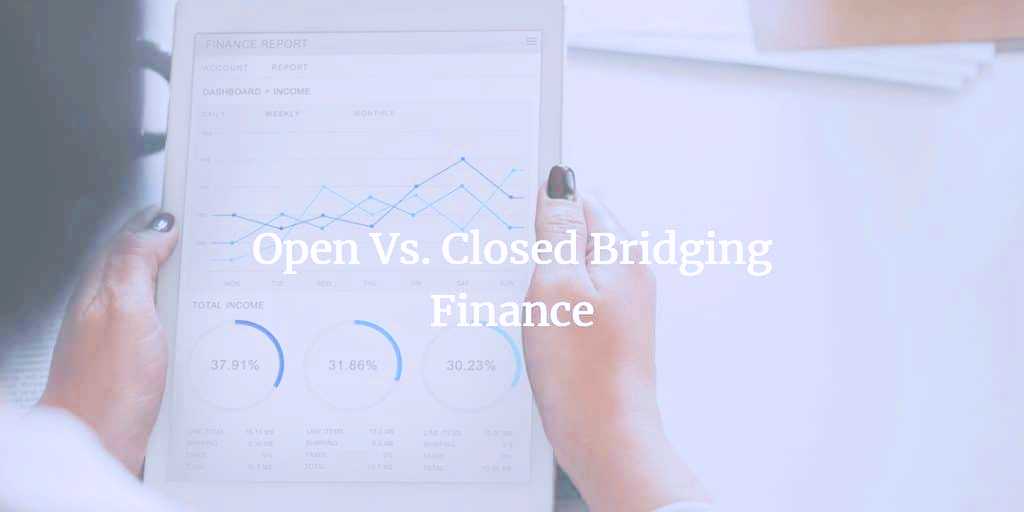 Open-Vs.-Closed-Bridging-Finance-for you
