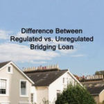 Regulated vs. Unregulated Bridging Loan- finance