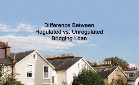 Regulated vs. Unregulated Bridging Loan- finance